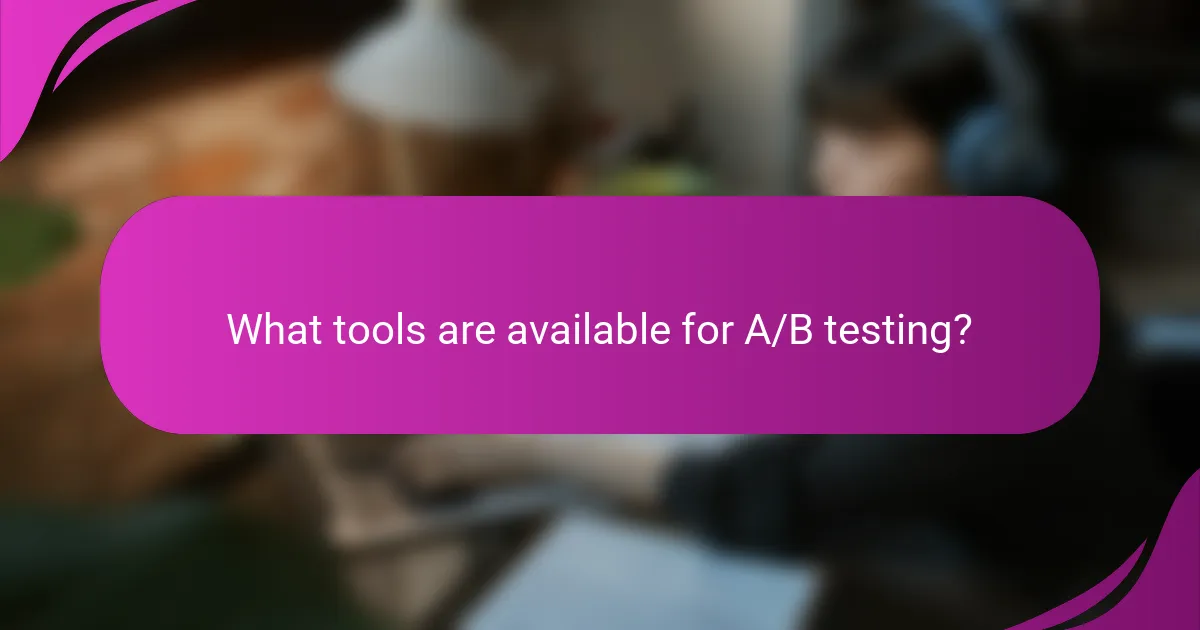 What tools are available for A/B testing?