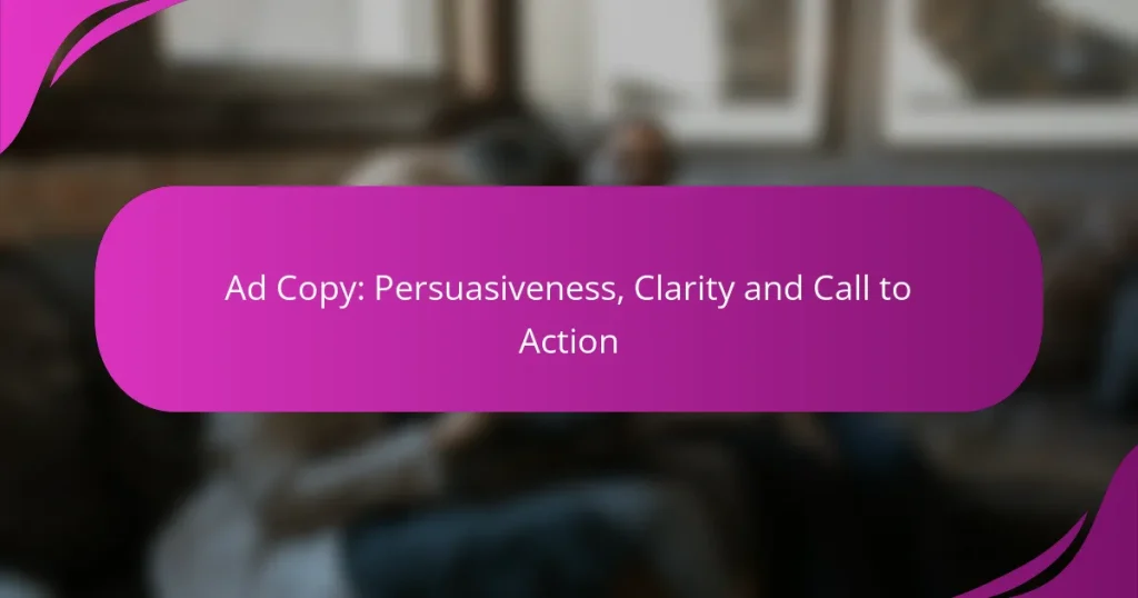 Ad Copy: Persuasiveness, Clarity and Call to Action