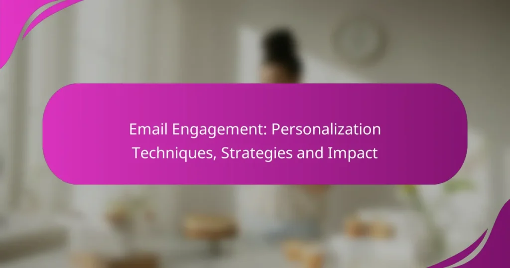 Email Engagement: Personalization Techniques, Strategies and Impact
