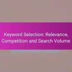 Keyword Selection: Relevance, Competition and Search Volume
