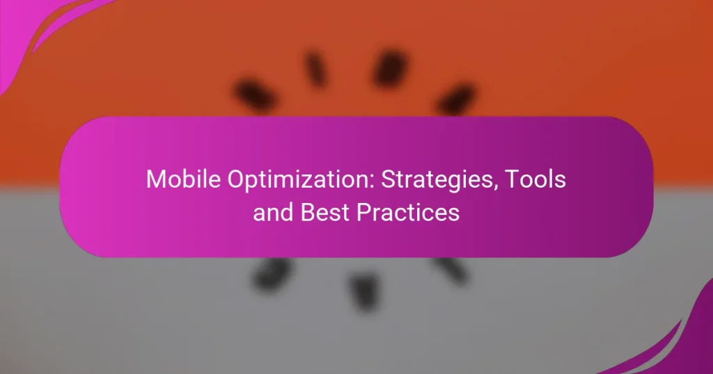 Mobile Optimization: Strategies, Tools and Best Practices