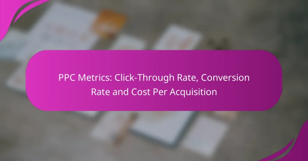 PPC Metrics: Click-Through Rate, Conversion Rate and Cost Per Acquisition
