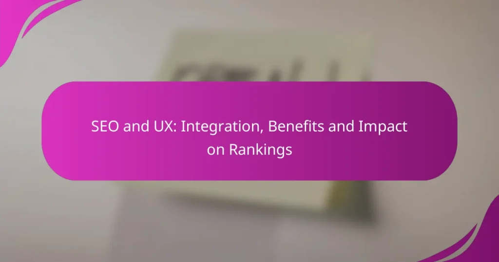 SEO and UX: Integration, Benefits and Impact on Rankings