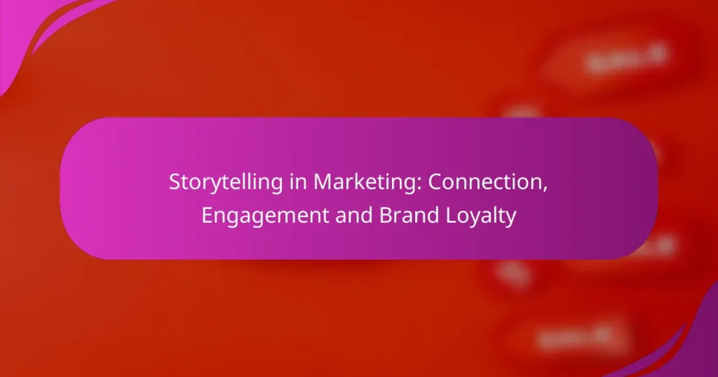 Storytelling in Marketing: Connection, Engagement and Brand Loyalty