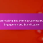 Storytelling in Marketing: Connection, Engagement and Brand Loyalty