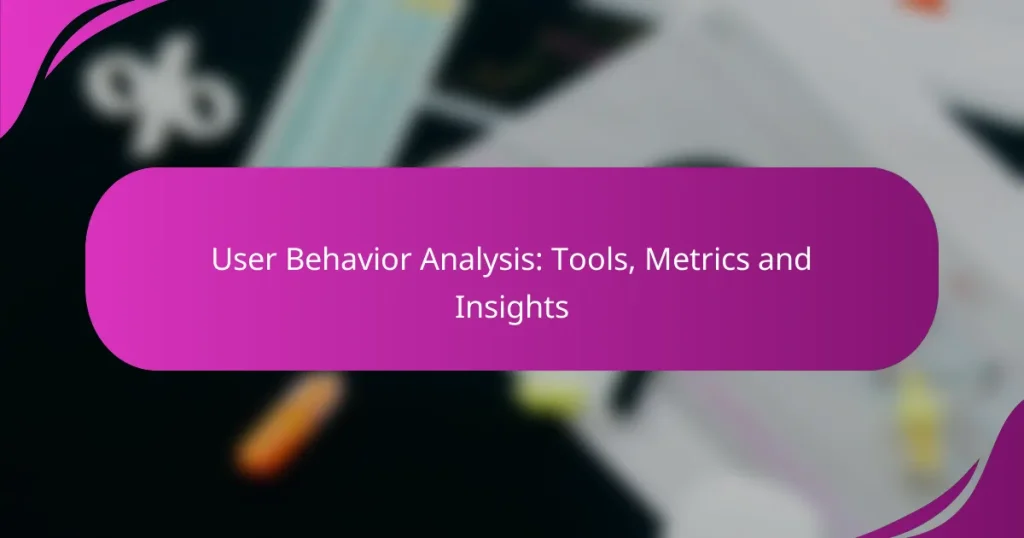 User Behavior Analysis: Tools, Metrics and Insights