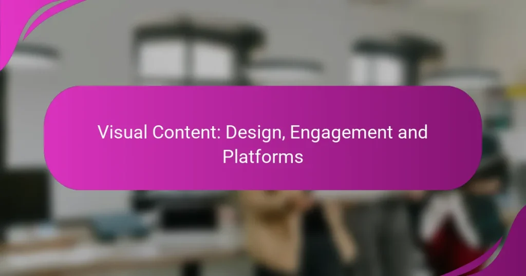 Visual Content: Design, Engagement and Platforms
