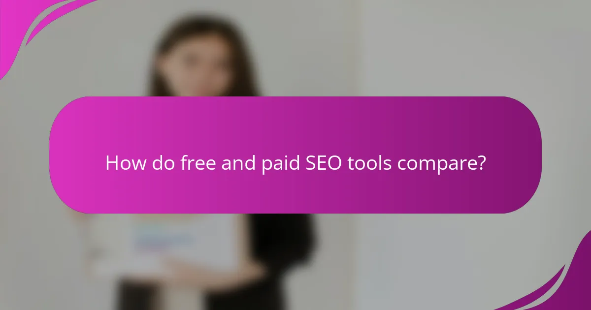 How do free and paid SEO tools compare?
