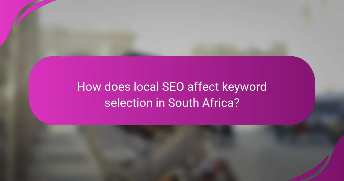 How does local SEO affect keyword selection in South Africa?