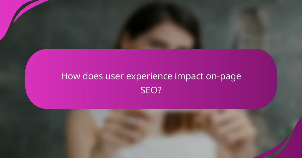 How does user experience impact on-page SEO?