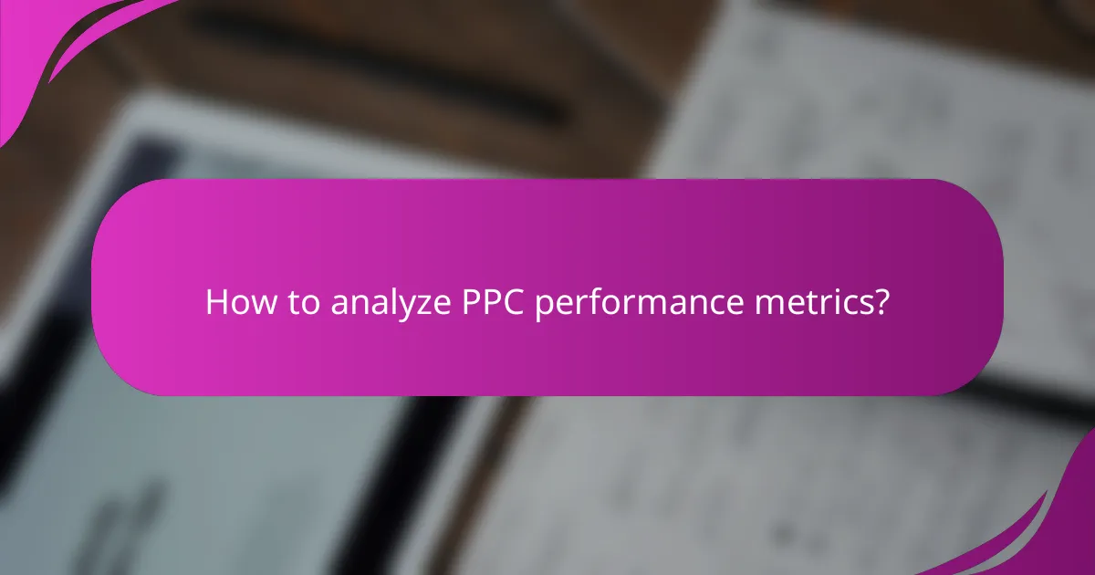 How to analyze PPC performance metrics?