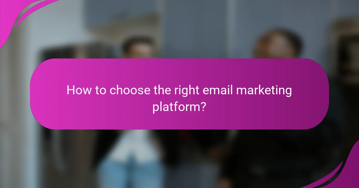 How to choose the right email marketing platform?