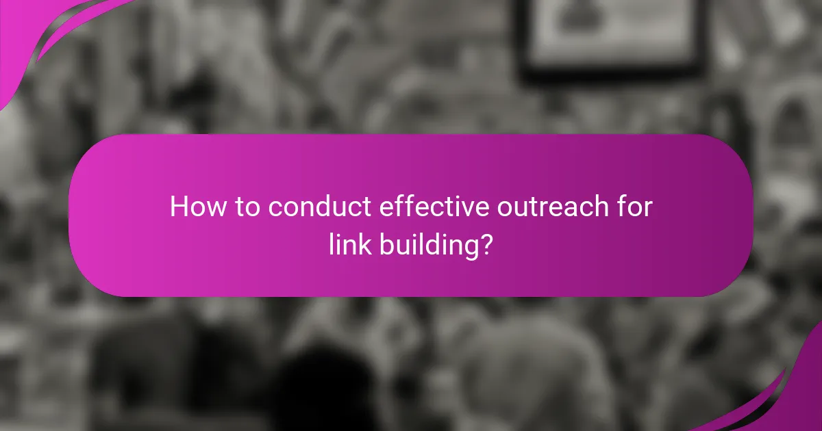 How to conduct effective outreach for link building?