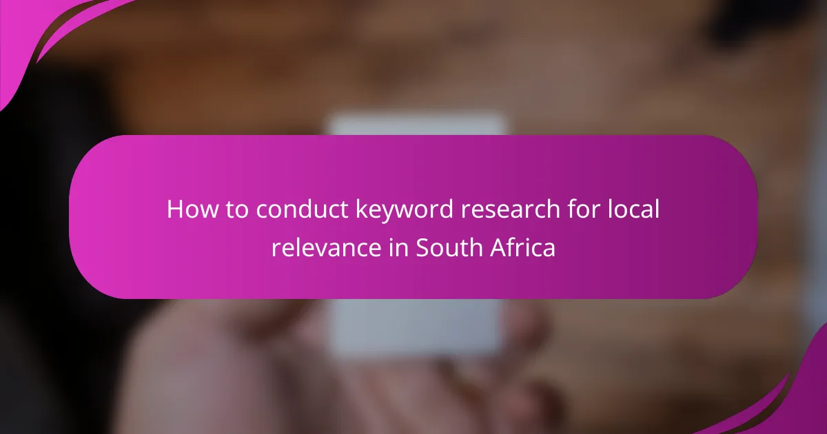 How to conduct keyword research for local relevance in South Africa