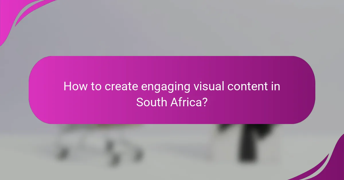 How to create engaging visual content in South Africa?