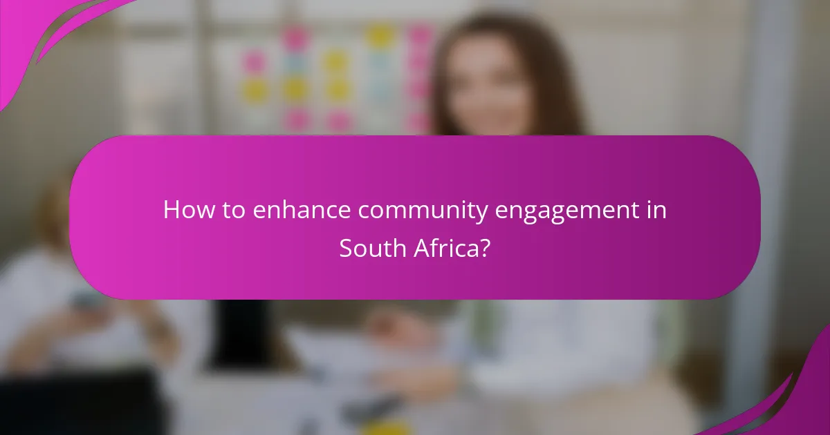 How to enhance community engagement in South Africa?