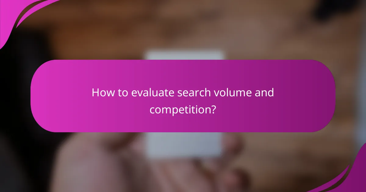 How to evaluate search volume and competition?