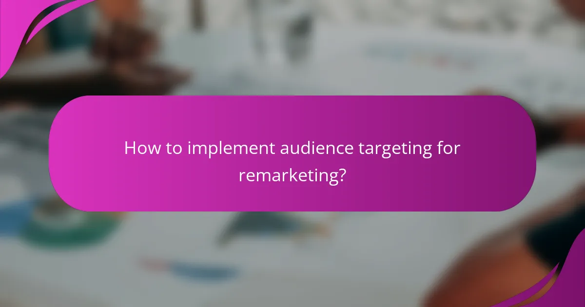 How to implement audience targeting for remarketing?