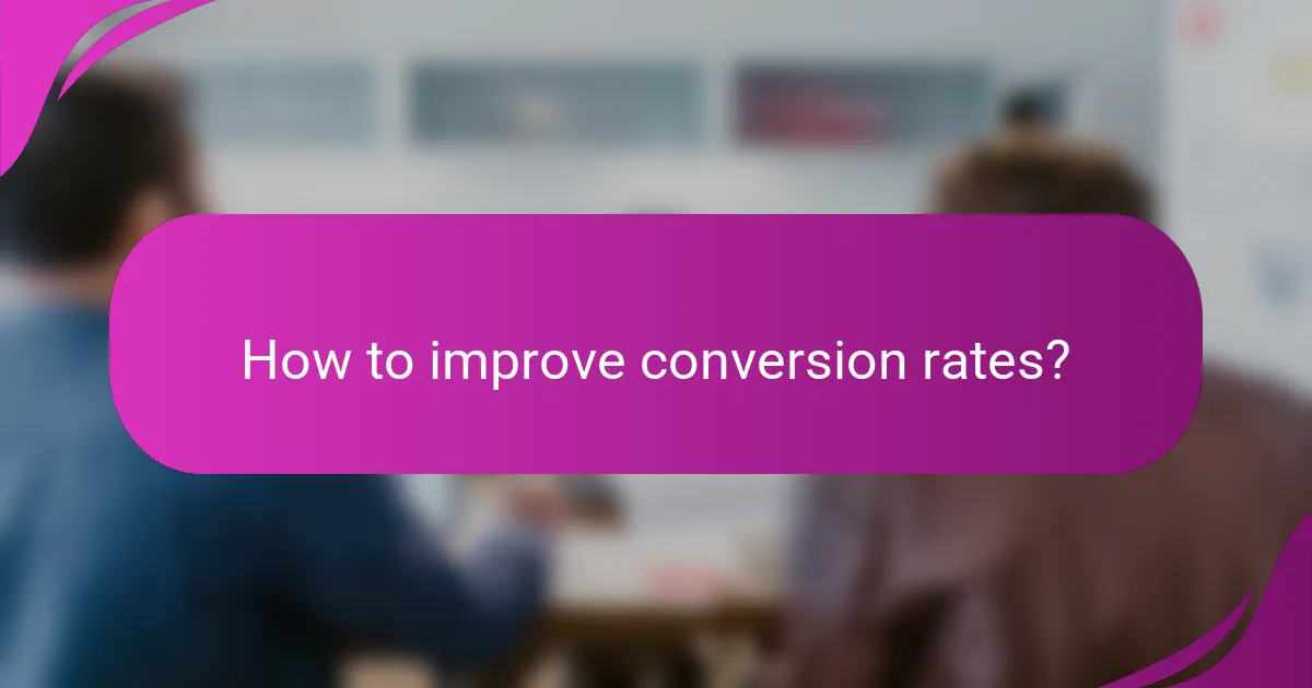 How to improve conversion rates?