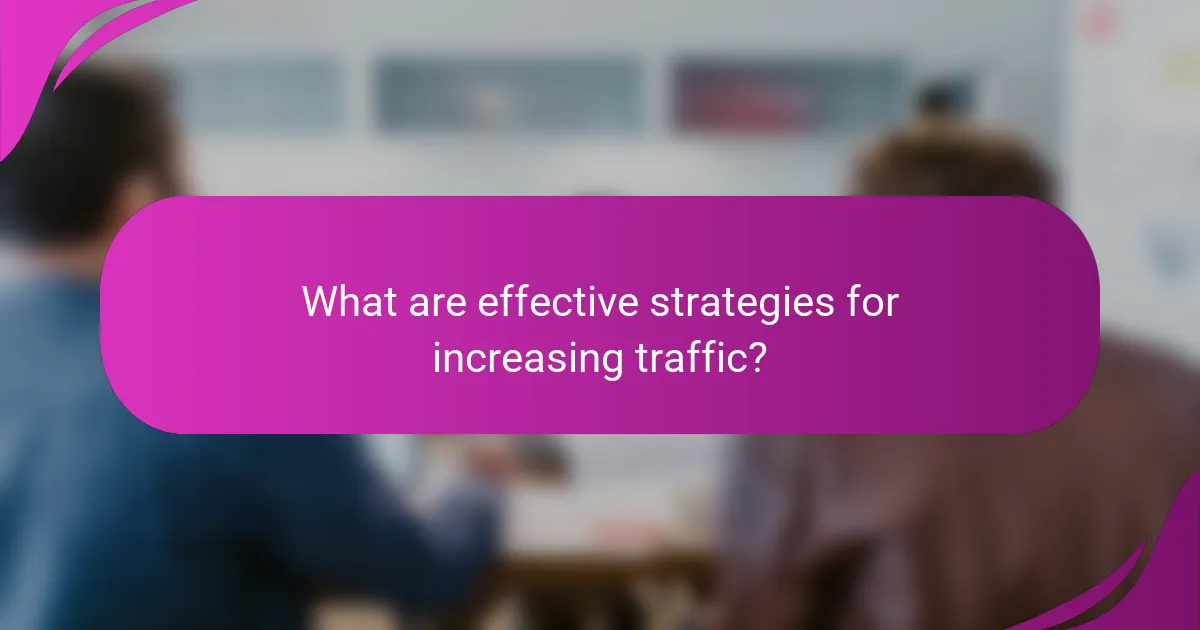 What are effective strategies for increasing traffic?