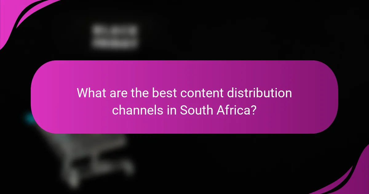 What are the best content distribution channels in South Africa?