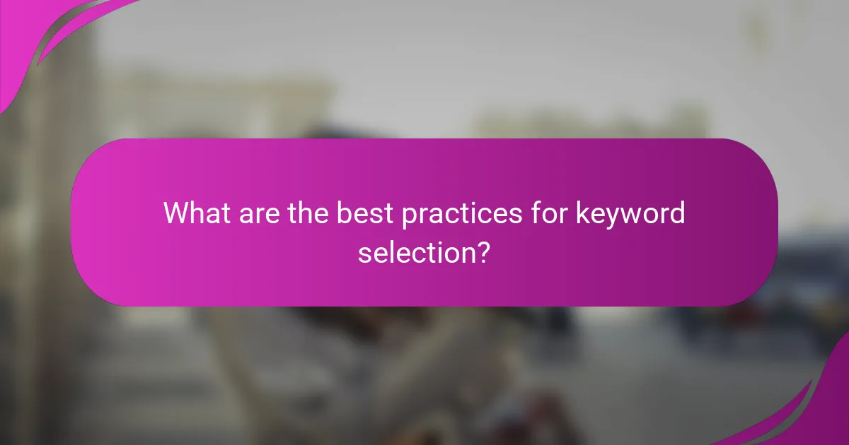 What are the best practices for keyword selection?