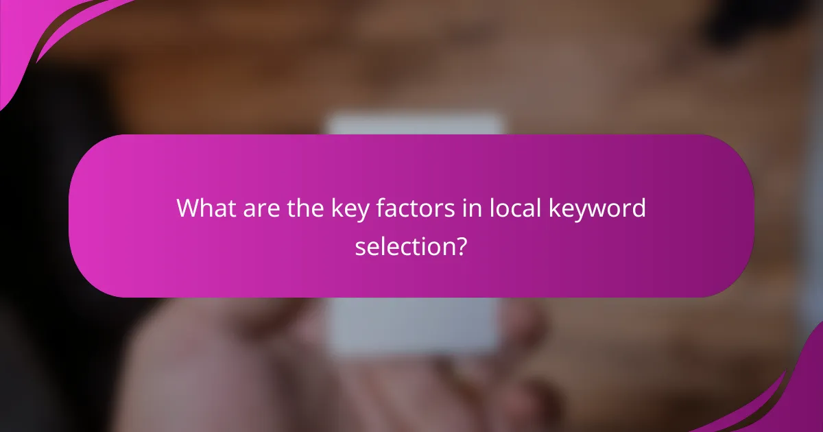 What are the key factors in local keyword selection?