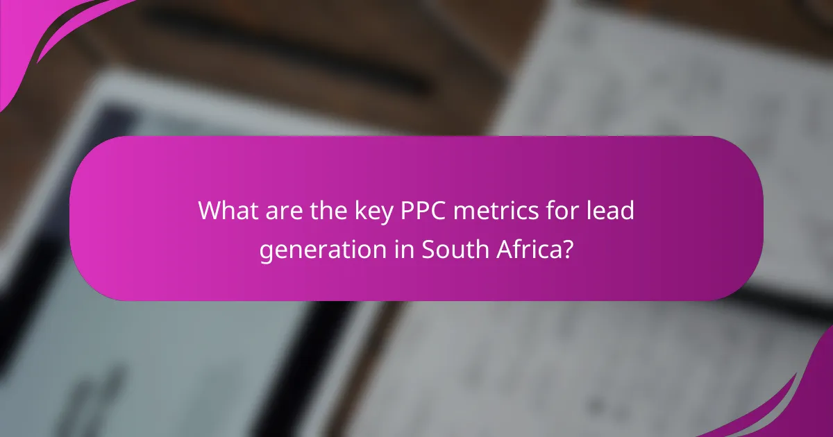 What are the key PPC metrics for lead generation in South Africa?