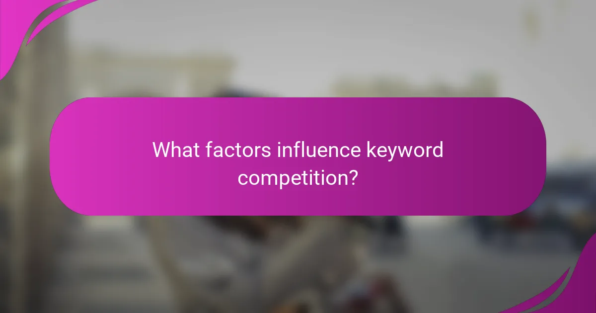 What factors influence keyword competition?