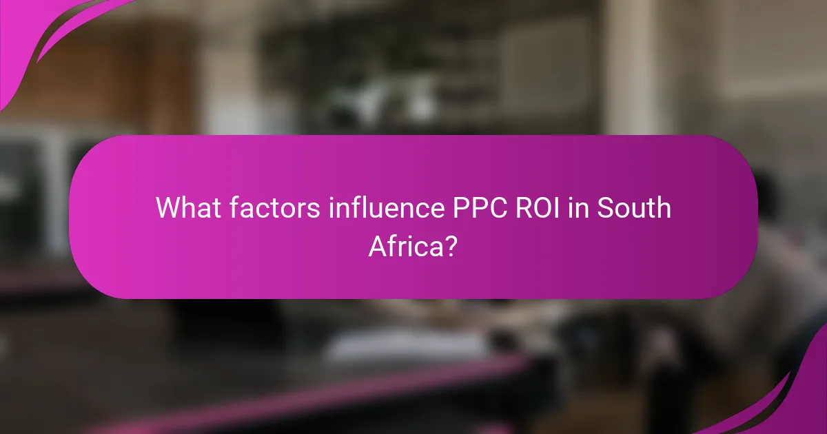 What factors influence PPC ROI in South Africa?