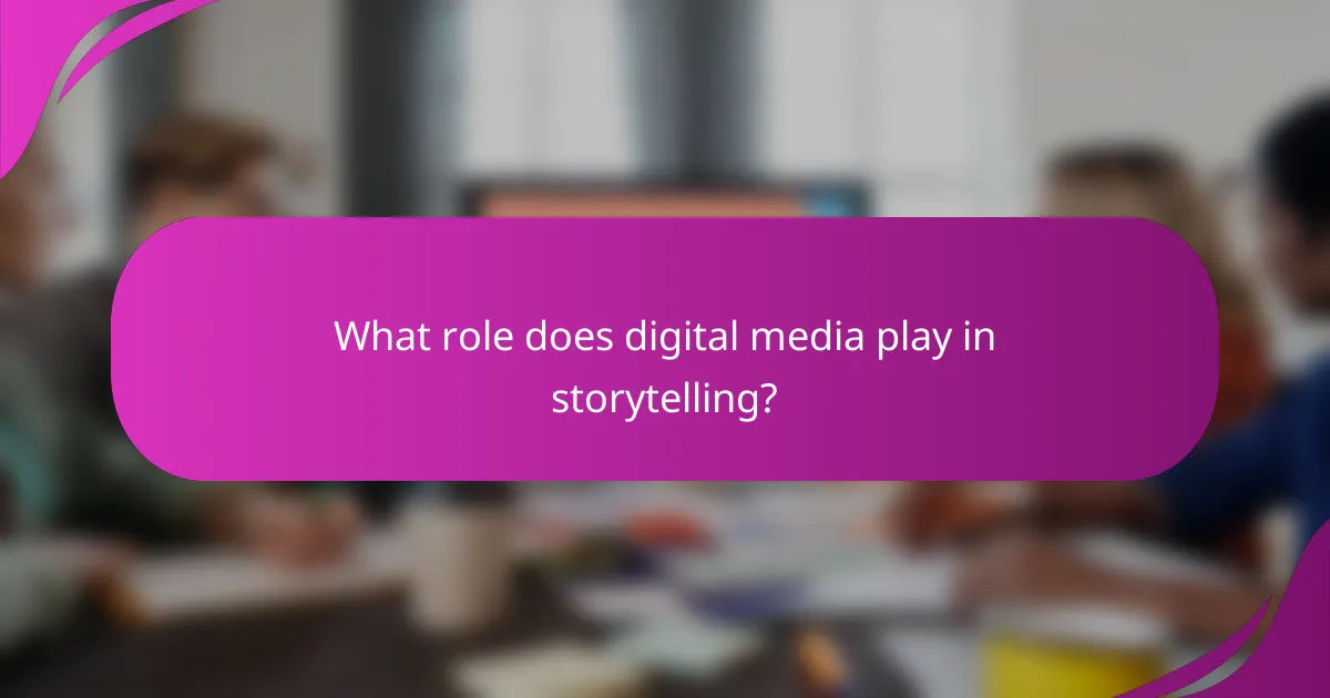 What role does digital media play in storytelling?